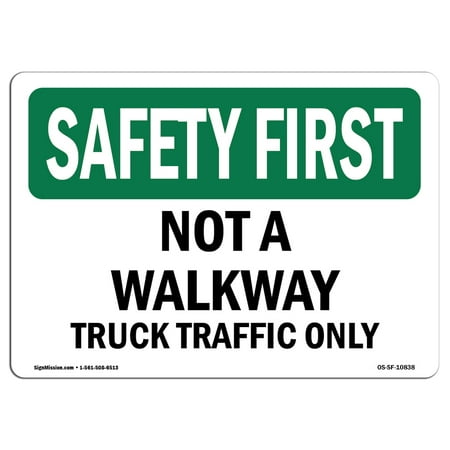 OSHA SAFETY FIRST Sign - Not A Walkway Truck Traffic Bilingual  | Choose from: Aluminum, Rigid Plastic or Vinyl Label Decal | Protect Your Business, Work Site, Warehouse & Shop Area |  Made in the