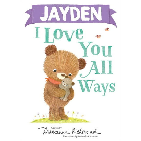 I Love You All Ways: Jayden I Love You All Ways (Hardcover)