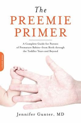 DA CAPO LIFELONG BOOKS Pre-Owned The Preemie Primer: A Complete Guide for Parents of Premature Babies -- From Birth Through the Toddler Years and Beyond (Paperback) 0738213934 9780738213934