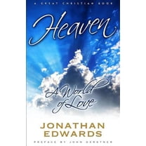 Heaven: A World of Love  Paperback  1610100050 9781610100052 Jonathan Edwards