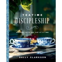Teatime Discipleship: Sharing Faith One Cup at a Time, (Hardcover)