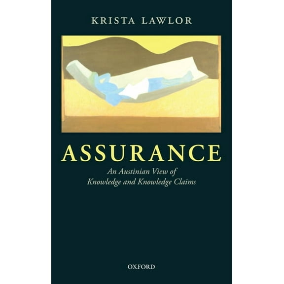 Assurance: An Austinian View of Knowledge and Knowledge Claims, (Hardcover)