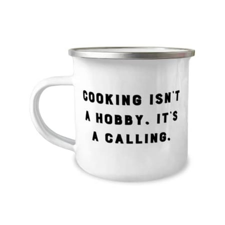 

Cool Cooking Gifts Cooking Isn t a Hobby. It s a Calling Joke 12oz Camper Mug For Men Women From