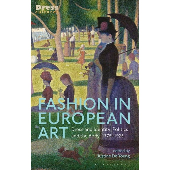 Dress Cultures: Fashion in European Art: Dress and Identity, Politics and the Body, 1775-1925 (Paperback)