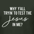 thumbnail image 5 of Wild Bobby Why Y'all Tryin' to Test the Jesus in Me? Inspirational/Christian Men Graphic Tank Top, Forest Green, X-Large, 5 of 5