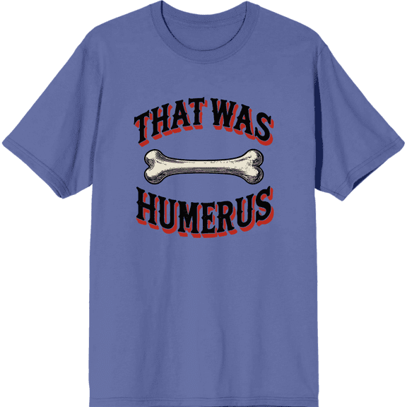 That Was Humerus Adult Blue Crew Neck Short Sleeve Tee-Medium