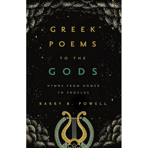 Greek Poems to the Gods: Hymns from Homer to Proclus, (Paperback)