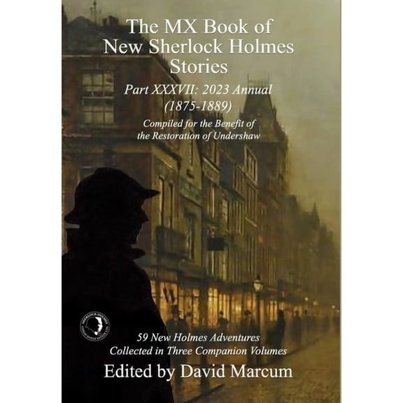 MX Book of New Sherlock Holmes Stories The MX Book of New Sherlock Holmes Stories Part XXXVII: 2023 Annual (1875-1889), Book 37, (Hardcover)