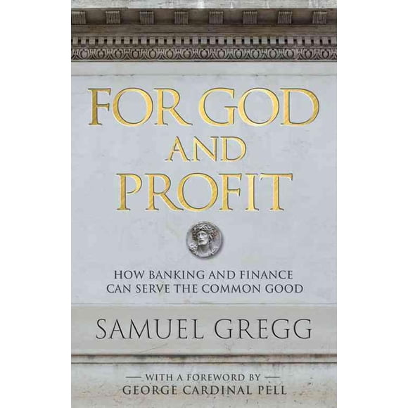Pour Dieu et Profit, Couverture Rigide Samuel Gregg