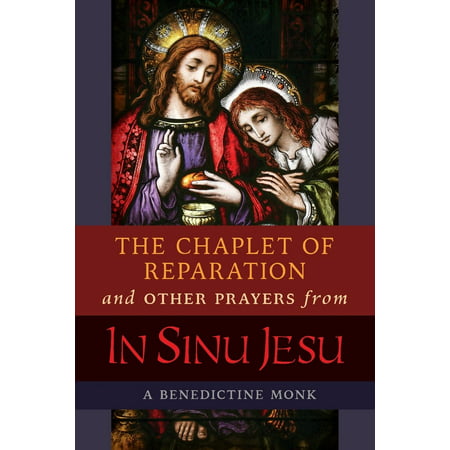 The Chaplet of Reparation and Other Prayers from in Sinu Jesu, with the Epiphany Conference of Mother Mectilde de
