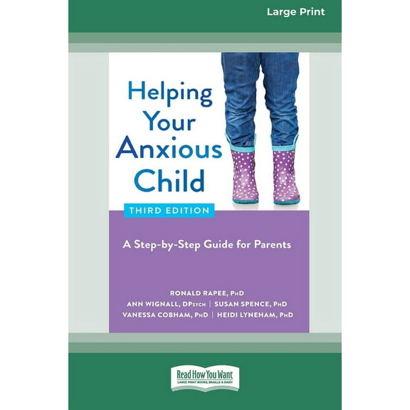 Helping Your Anxious Child: A Step-by-Step Guide for Parents (16pt Large Print Edition), (Paperback)