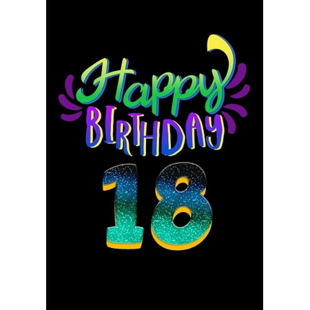 Happy Birthday 18 : Keepsake Journal Notebook Space For Best Wishes, Messages &