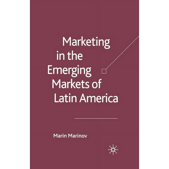 Marketing in the Emerging Markets of Latin America, (Paperback)