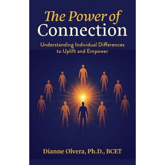The Power of Connection: Understanding Individual Differences to Uplift and Empower, (Paperback)