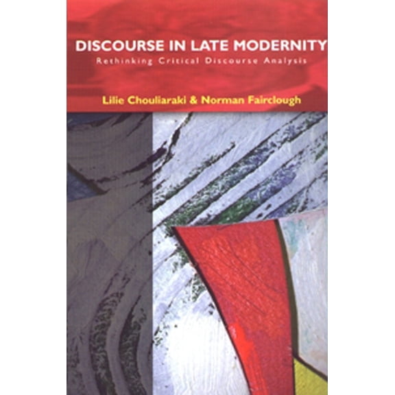 Critical Discourse Analysis Discourse in Late Modernity: Rethinking Critical Discourse Analysis, (Paperback)