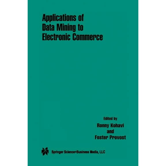 Applications of Data Mining to Electronic Commerce, (Paperback)