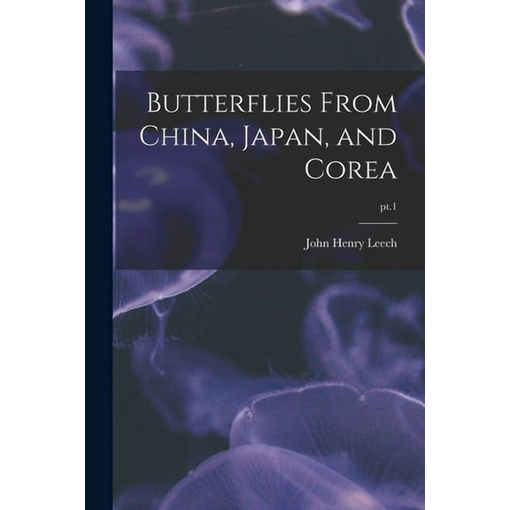 Butterflies From China, Japan, and Corea; pt.1 (Paperback)