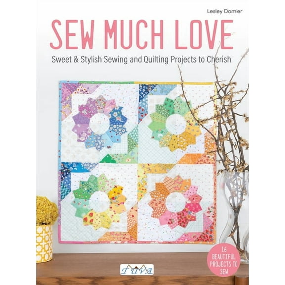 Sew Much Love: Sweet & Stylish Sewing and Quilting Projects to Cherish, (Paperback)