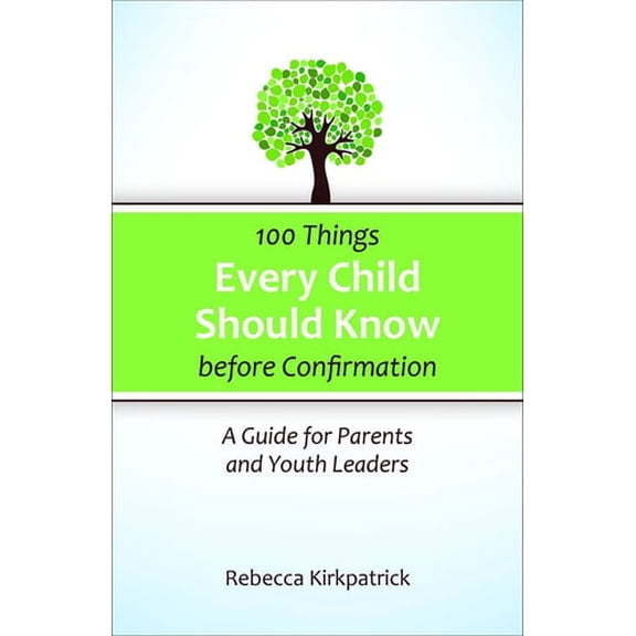 Pre-Owned 100 Things Every Child Should Know Before Confirmation: A Guide for Parents and Youth Leaders (Paperback) 0664260594 9780664260590