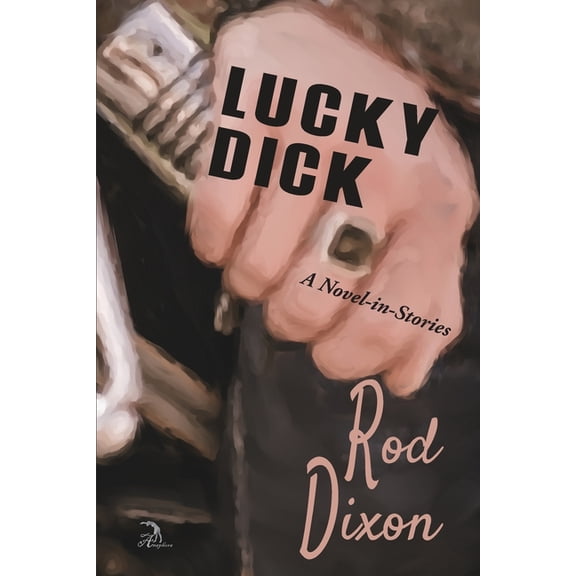 Lucky Dick: A Novel-in-Stories (Paperback)