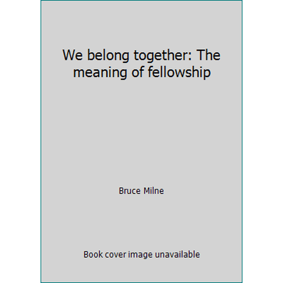 Pre-Owned We belong together: The meaning of fellowship (Paperback) 0877844550 9780877844556
