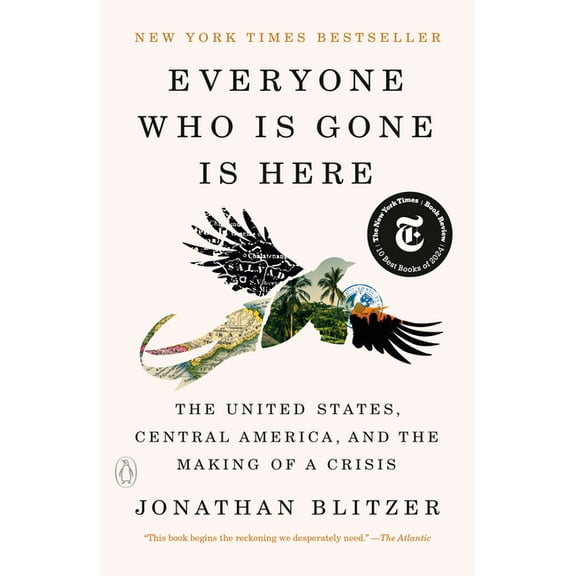 Everyone Who Is Gone Is Here: The United States, Central America, and the Making of a Crisis, (Paperback)