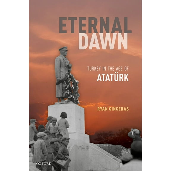 Eternal Dawn: Turkey in the Age of Ataturk, (Hardcover)