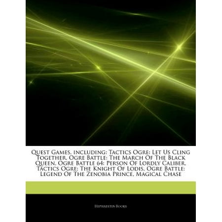 Articles on Quest Games, Including: Tactics Ogre: Let Us Cling Together, Ogre Battle: The March of the Black Queen, Ogre Battle 64: Person of Lordly C