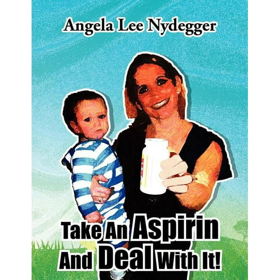 Take An Aspirin And Deal With It!