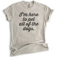 thumbnail image 1 of I'm Here To Pet All The Dogs T-shirt, Unisex Women's Men's Shirt, Cute Dog T-shirt, Light Silk Gray, 3X-Large, 1 of 6