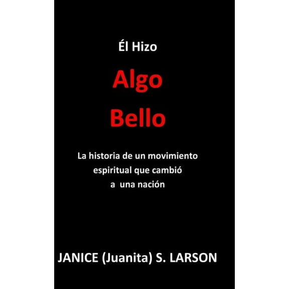 El Hizo Algo Bello : La historia de un movimiento espiritual que cambió a una nación (Paperback)