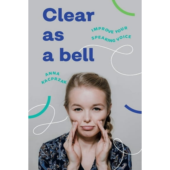 Clear as a bell: How to speak clearly (Paperback)