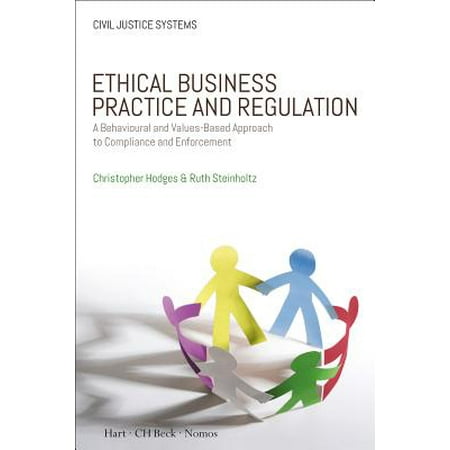 Ethical Business Practice and Regulation : A Behavioural and Values-Based Approach to Compliance and