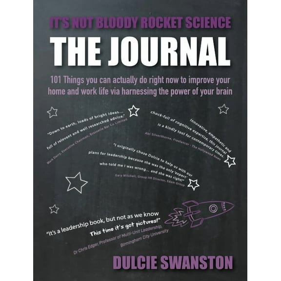 It's Not Bloody Rocket Science : 101 Things you can actually do right now to improve your home and work life via harnessing the power of your brain (Paperback)