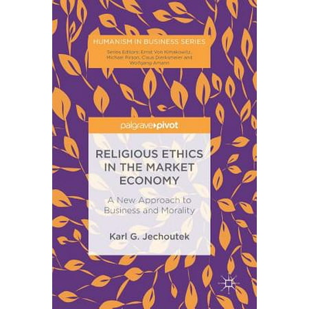 Religious Ethics in the Market Economy : A New Approach to Business and (Best Way To Market A New Business)