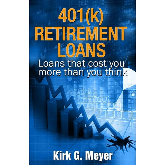 401(k) Retirement Loans: Loans that can cost you more than you know (Paperback)