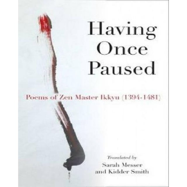 Having Once Pause: Poèmes de Maître Zen Ikkyau (1394-1481)