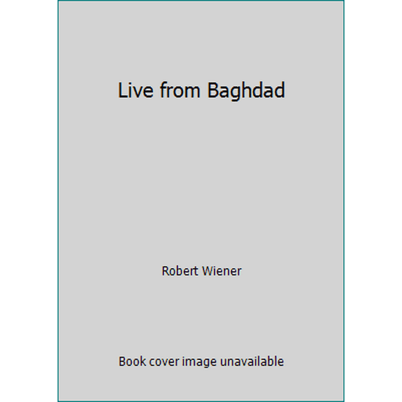 Pre-Owned Live from Baghdad (Hardcover) 0385421656 9780385421652