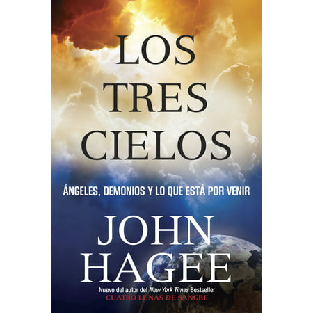 Los Tres Cielos : Angeles, Demonios y Lo Que Esta por