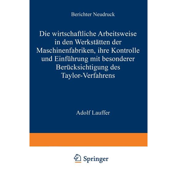 Die Wirtschaftliche Arbeitsweise in Den Werkstätten Der Maschinenfabriken: Ihre Kontrolle Und Einführung Mit Besonderer , (Paperback)