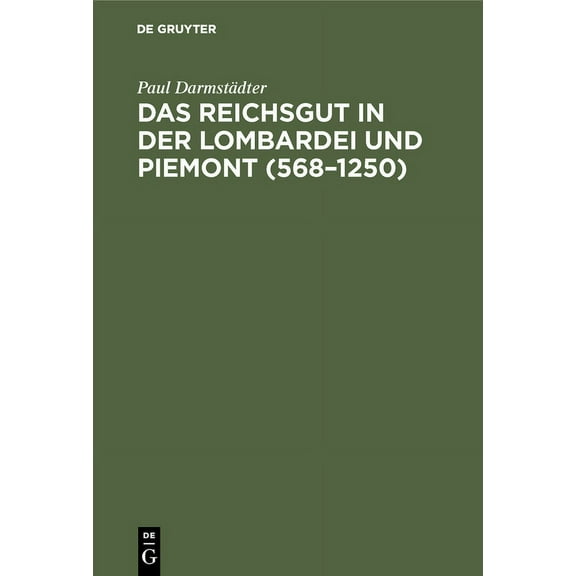 Das Reichsgut in Der Lombardei Und Piemont (568-1250), (Hardcover)