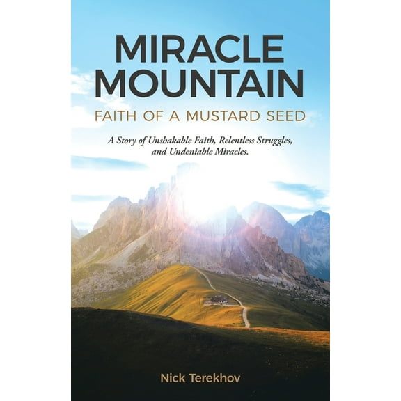 Miracle Mountain: Faith of a Mustard Seed, (Paperback)