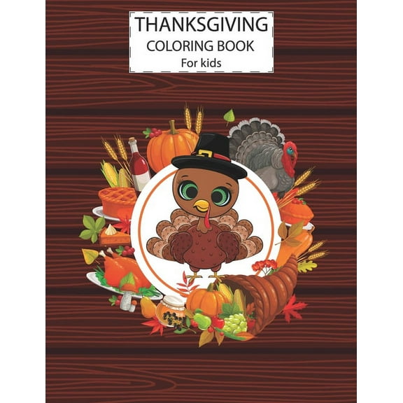 Thanksgiving Coloring Book For Kids: A Fun Cute Animals Activity Coloring Children Book, Turkey Food Happy Thanksgiving Day Gift For Kids Pre Schoolers. Designs Illustrations Drawings Of Animals & Oth