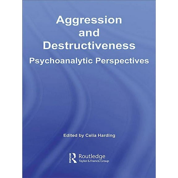 Aggression and Destructiveness: Psychoanalytic Perspectives, (Hardcover)