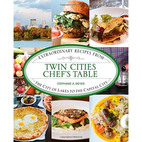 Pre-Owned Twin Cities Chef's Table: Extraordinary Recipes from the City of Lakes to the Capital City Paperback