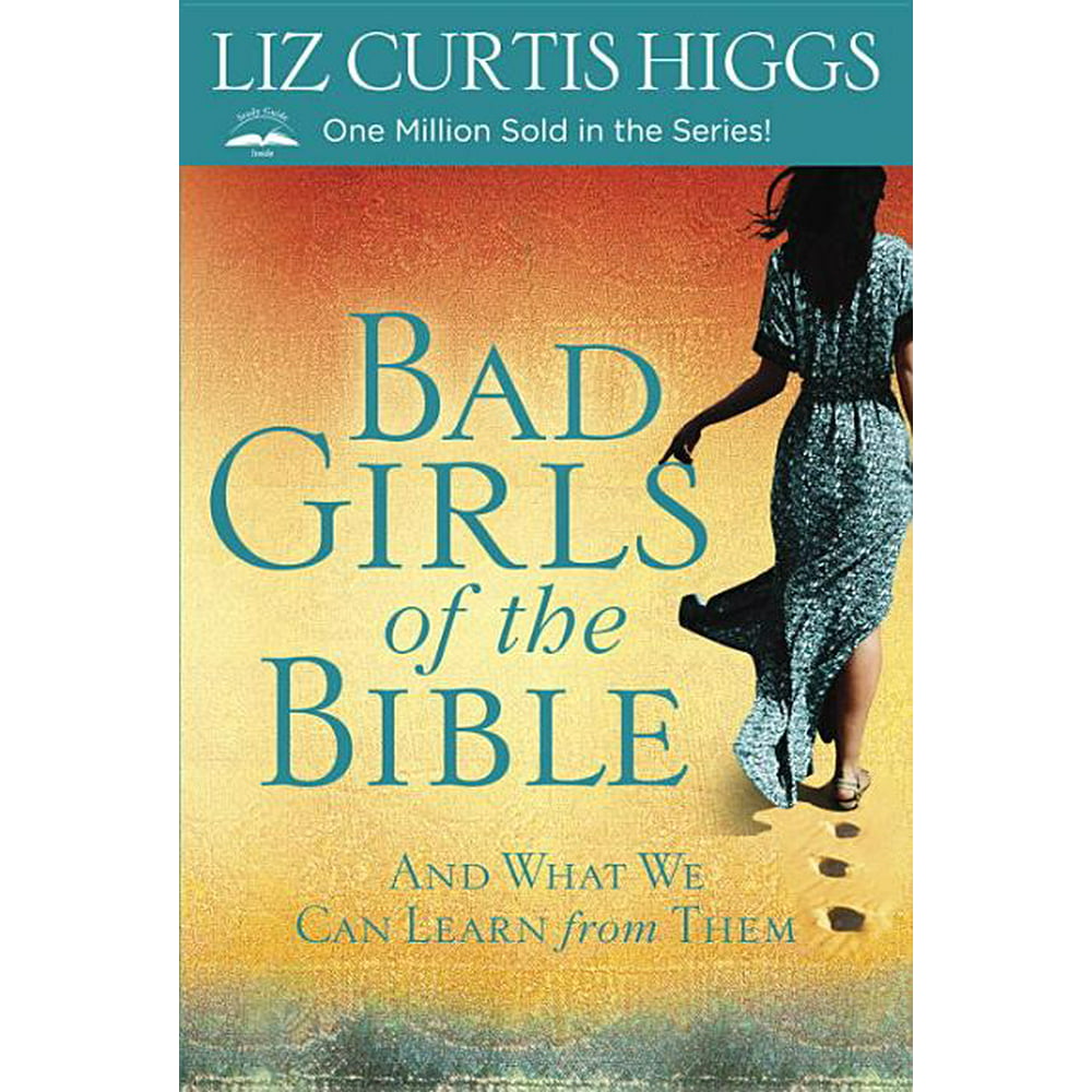 Bad Girls Of The Bible Bad Girls Of The Bible And What We Can Learn