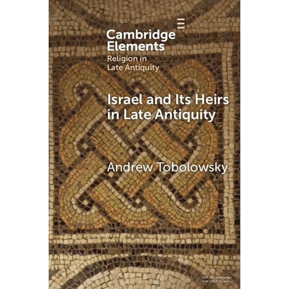Elements in Religion in Late Antiquity Israel and its Heirs in Late Antiquity, (Paperback)