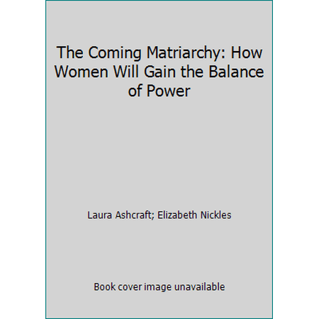 Pre-Owned The Coming Matriarchy: How Women Will Gain the Balance of Power (Hardcover) 0872236862 9780872236868