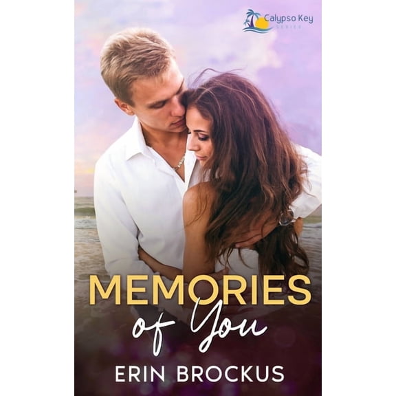 Calypso Key Memories of You: A Small Town Second Chance Romance, Book 3, (Paperback)