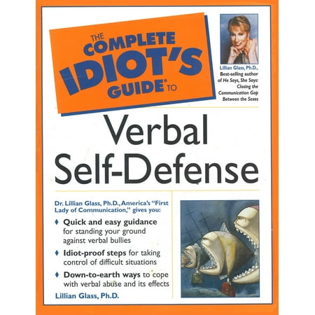 The Complete Idiot’s Guide to Verbal Self Defense -